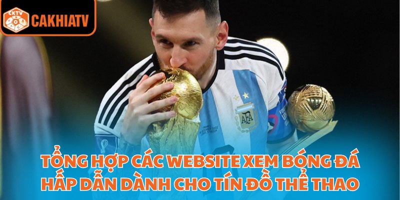 CakhiaTV CH | Xem Bóng Đá Trực Tuyến Tại Website Cà Khịa TV T2/2026 32 Tổng hợp các website xem bóng đá hấp dẫn dành cho tín đồ thể thao
