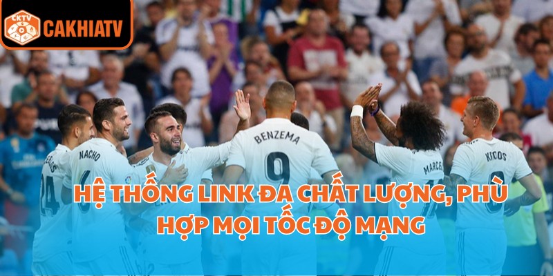 Hệ thống link đa chất lượng, phù hợp mọi tốc độ mạng